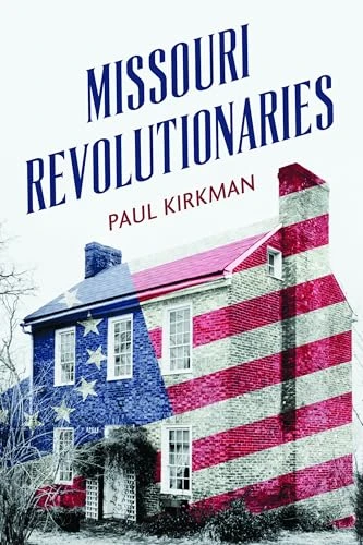 Missouri Revolutionaries by Paul Kirkman, 9781467171229