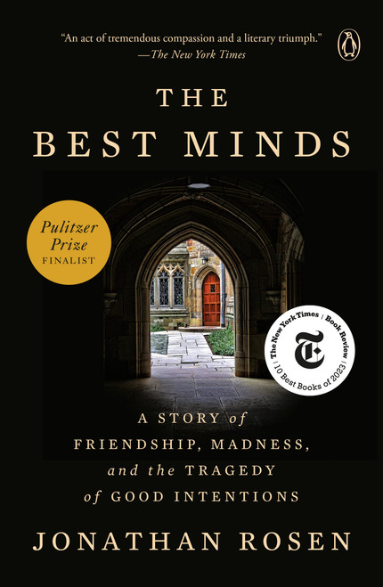 The Best Minds (A Story of Friendship, Madness, and the Tragedy of Good Intentions) by Jonathan Rosen, 9780143132899