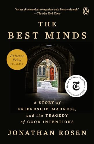 The Best Minds (A Story of Friendship, Madness, and the Tragedy of Good Intentions) by Jonathan Rosen, 9780143132899