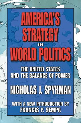 America's Strategy in World Politics (The United States and the Balance of Power) by Nicholas J. Spykman, 9781412806312