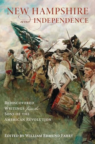 New Hampshire and Independence (Rediscovered Writings from the Sons of the American Revolution) - 9781540299680 by William Edmund Fahey
