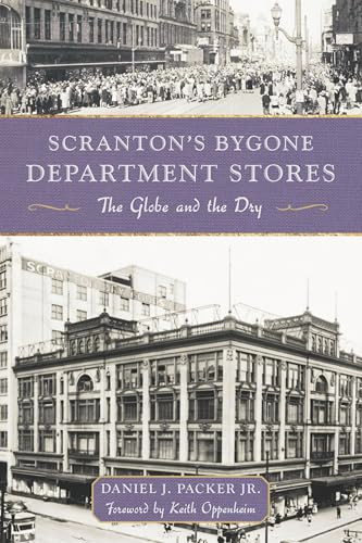 Scranton's Bygone Department Stores (The Globe and the Dry) - 9781540299918 by Daniel J. Packer Jr., Daniel J. Packer Jr.