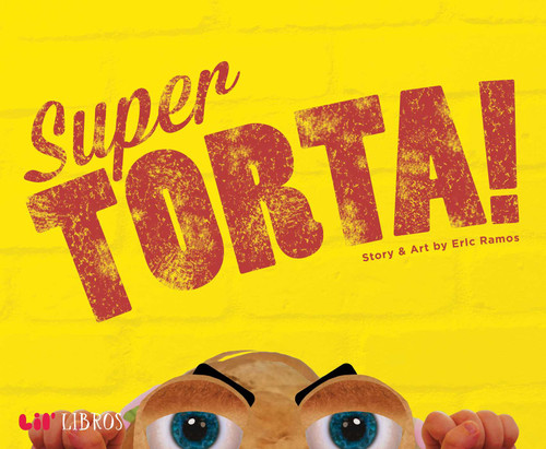 Super Torta! (Bilingual: English/Spanish) by Eric Ramos, 9781947971455