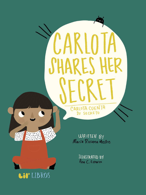 Carlota Shares Her Secret / Carlota cuenta su secreto (Bilingual: English/Spanish) by María  Rosana Mestre, 9781947971578