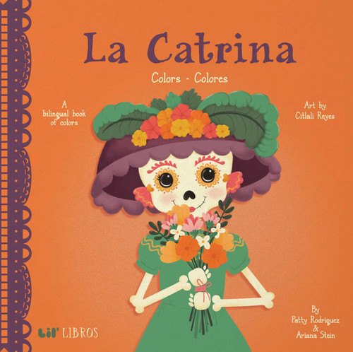 La Catrina: Colors / Colores (Bilingual: English/Spanish) (A Bilingual Book of Colors) by Patty  Rodriguez, Ariana Stein, 9781947971745