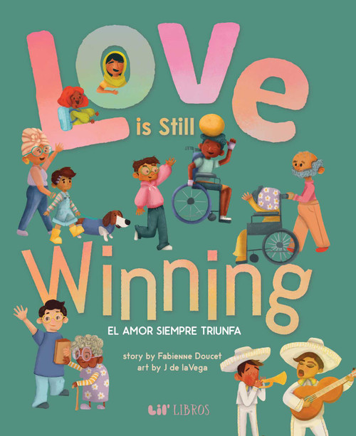Love is Still Winning / El amor siempre triunfa (Bilingual: English/Spanish) by Fabienne Doucet, 9781948066112