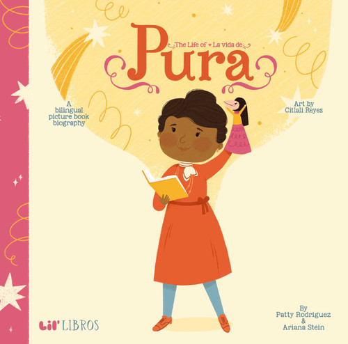 The Life of / La vida de Pura (Bilingual: English/Spanish) (A Bilingual Picture Book Biography) by Patty  Rodriguez, Ariana Stein, 9781948066143