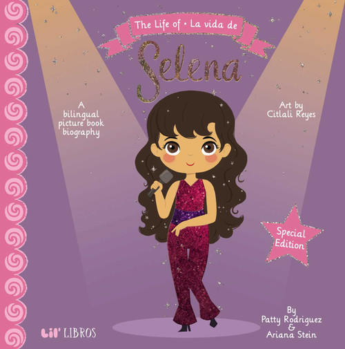 Life of / La vida de Selena: Special Edition (Bilingual: English/Spanish) (A Bilingual Picture Book Biography) by Patty  Rodriguez, Ariana Stein, Citlali  Reyes, 9781948066969