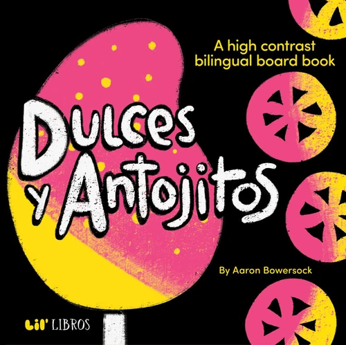 Dulces y Antojitos: A High Contrast Board Book (Bilingual: English/Spanish) (A High Contrast Bilingual Board Books) by Aaron Bowersock, 9781962227230