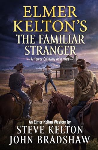Elmer Kelton's The Familiar Stranger (A Hewey Calloway Adventure) - 9781250331144 by Steve Kelton, John Bradshaw