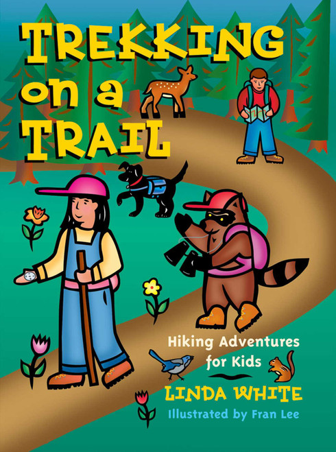 Trekking on a Trail (Hiking Adventures for Kids) by Linda White, Fran Lee, 9780879059415