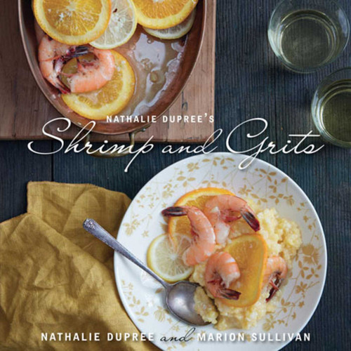 Nathalie Dupree's Shrimp and Grits, revised by Nathalie Dupree, Marion Sullivan, 9781423636656
