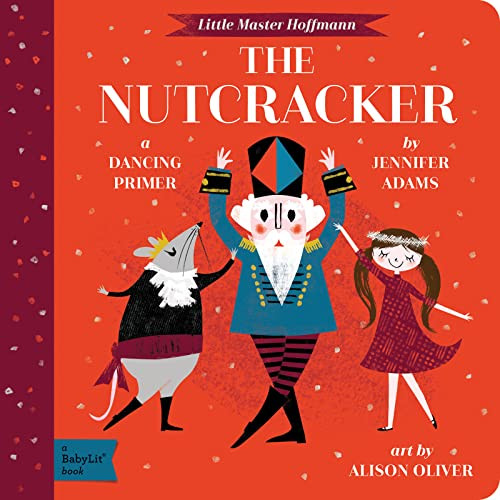 The Nutcracker (A BabyLit® Dancing Primer) by Jennifer Adams, Alison Oliver, 9781423647485