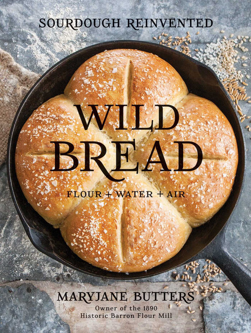 Wild Bread (Sourdough Reinvented) by MaryJane Butters, 9781423648185