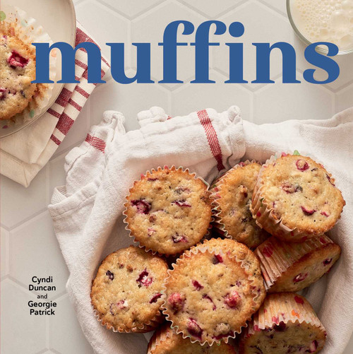 Muffins, new edition by Cyndi Duncan, Georgie Patrick, Sheena Bates, 9781423661627