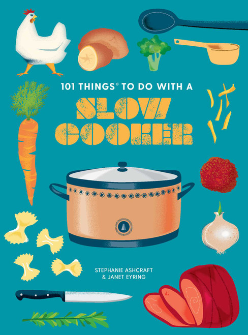 101 Things to Do With a Slow Cooker, new edition by Janet Eyring, Stephanie Ashcraft, 9781423663737