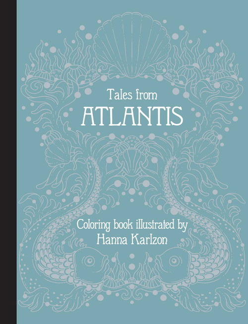 Tales from Atlantis (Hardcover adult coloring book featuring thick, high-quality paper) by Hanna Karlzon, 9781423665472