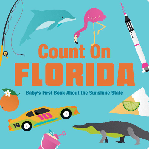 Count On Florida (Baby's First Book About the Sunshine State) by Nicole LaRue, 9781423667506