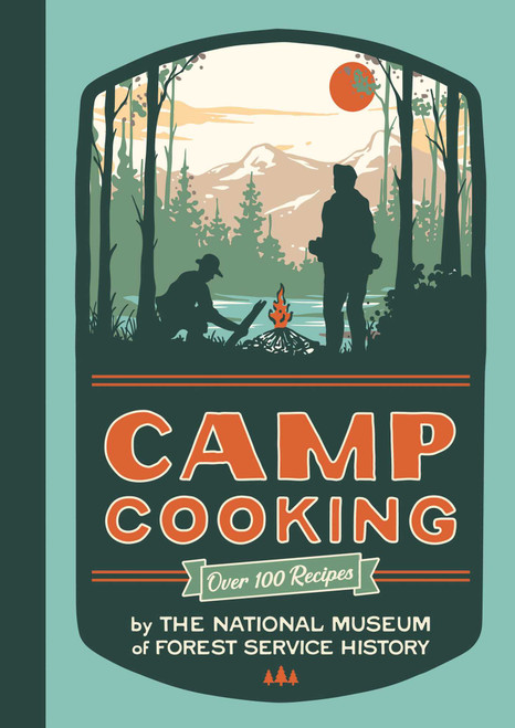Camp Cooking, new edition by National Museum Of Forest Service History, 9781423667605