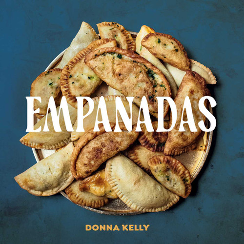 Empanadas by Donna Kelly, Lauren McDuffie, 9781423668886