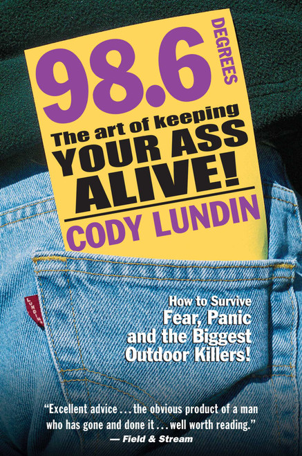 98.6 Degrees (The Art of Keeping Your Ass Alive) by Cody Lundin, Russ Miller, 9781586852344