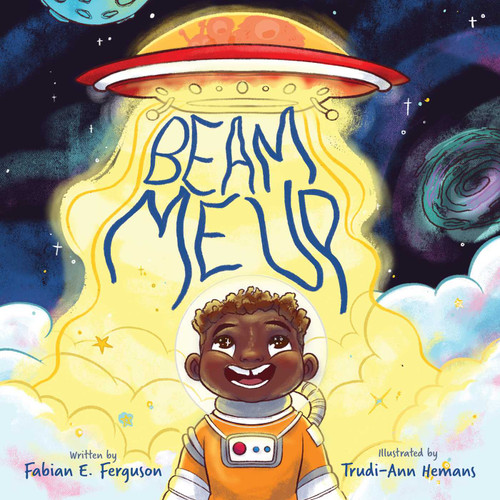 Beam Me Up by Fabian E. Ferguson, Trudi-Ann Hemans, 9781736162156