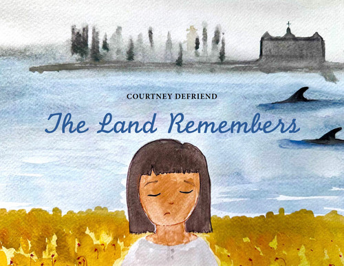 The Land Remembers by Courtney Defriend, Courtney Defriend, 9781778540981