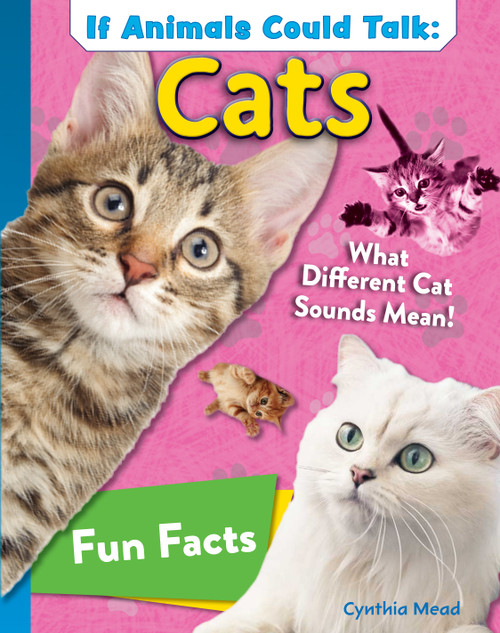 If Animals Could Talk: Cats (Learn Fun Facts About the Things Cats Do!) by Cynthia Mead, 9798890940551
