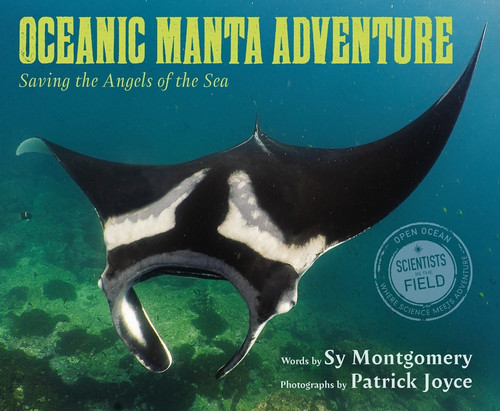 Oceanic Manta Adventure (Saving the Angels of the Sea) - 9780063568648 by Sy Montgomery, Patrick Joyce