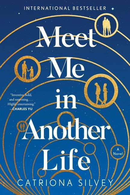 Meet Me in Another Life (A Novel) by Catriona Silvey, 9780063020214