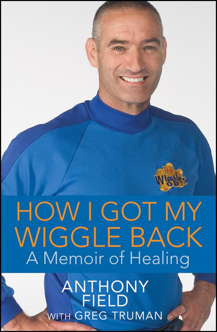 How I Got My Wiggle Back (A Memoir of Healing) by Anthony Field, Greg Truman, 9798887982519