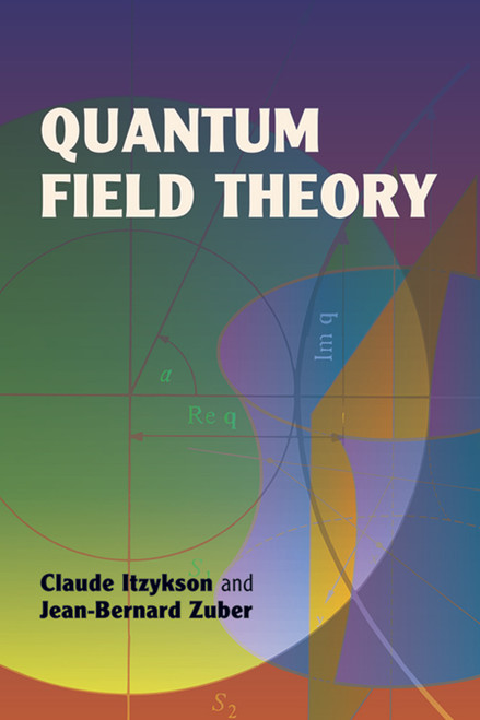 Quantum Field Theory by Jean-Bernard Zuber, Claude Itzykson, 9780486445687