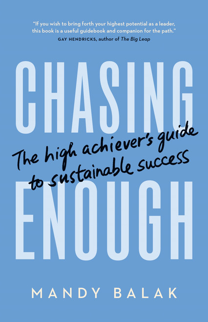 Chasing Enough (The High Achiever's Guide to Sustainable Success) by Mandy Balak, 9781774588239