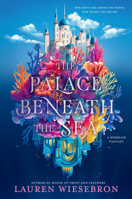 The Palace Beneath the Sea (A Mermaid Fantasy) by Lauren Wiesebron, 9780063371538