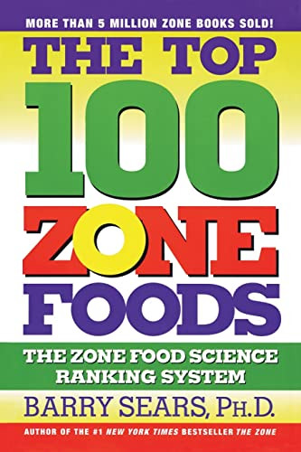 The Top 100 Zone Foods (The Zone Food Science Ranking System) by Barry Sears, 9780060988944