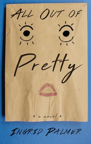 All Out of Pretty by Ingrid Palmer, 9781939547484