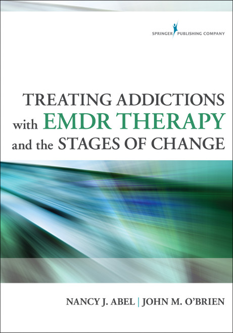 Treating Addictions With EMDR Therapy and the Stages of Change by Nancy Abel, John O'Brien, 9780826198563