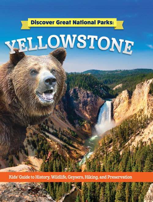 Discover Great National Parks: Yellowstone (Kids' Guide to History, Wildlife, Geysers, Hiking, and Preservation) - 9798890940711 by Claire O'Neal, 9798890940711