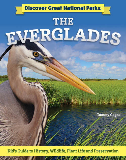 Discover Great National Parks: The Everglades (Kids' Guide to History, Wildlife, Plant Life, and Preservation) by Tamra B. Orr, 9798890940674