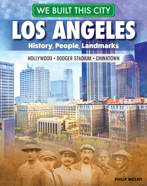We Built This City: Los Angeles (History, People, Landmarks - Hollywood, Dodger Stadium, Chinatown) by Philip Wolny, 9798890940490