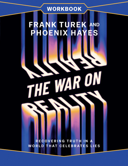 The War on Reality Workbook (Recovering Truth in a World That Celebrates Lies) by Dr. Frank Turek, Phoenix Hayes, 9780736995023