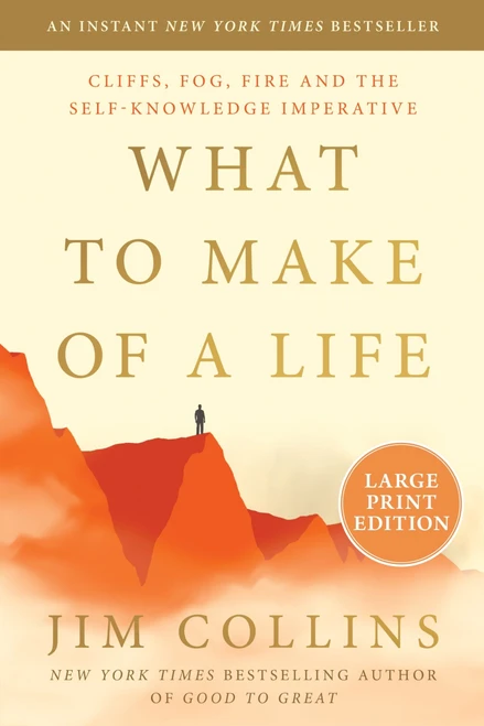 What to Make of a Life (Cliffs, Fog, Fire and the Self-Knowledge Imperative) - 9780063567375 by Jim Collins, 9780063567375