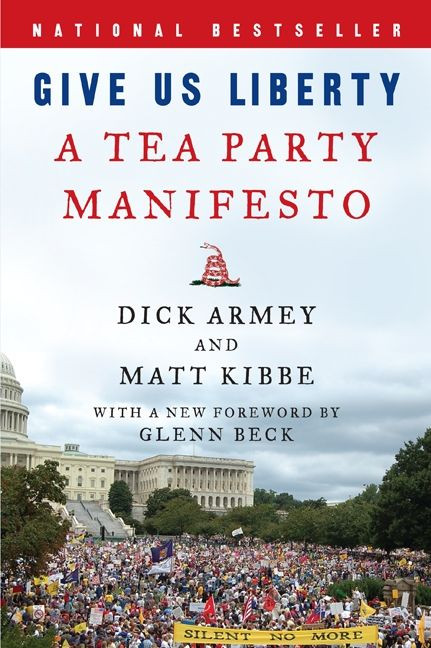 Give Us Liberty (A Tea Party Manifesto) by Dick Armey, Matt Kibbe, 9780062045454