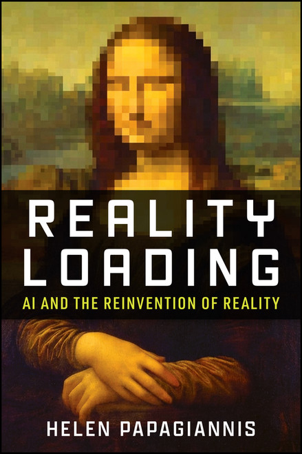 Reality Loading (Seeing the World Before It Arrives) by Helen Papagiannis, 9781394396832