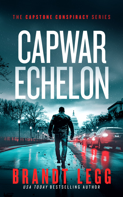 CapWar Echelon (A gripping political thriller) by Brandt Legg, 9781036700461