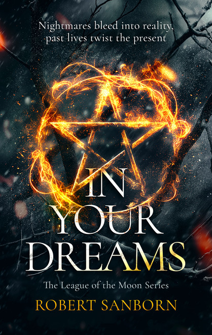 In Your Dreams (A Dark Occult Suspense with Witchcraft) by Robert Sanborn, 9781036705411