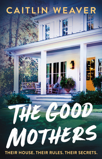 The Good Mothers by Caitlin Weaver, 9781837001705