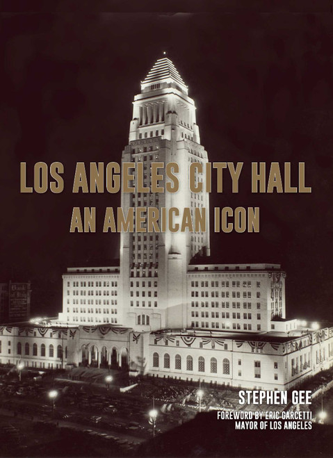 Los Angeles City Hall (An American Icon) by Stephen Gee, 9781626400511