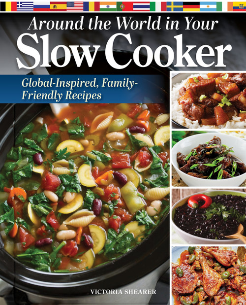 Around the World in Your Slow Cooker (Global-Inspired, Family-Friendly Recipes) by Victoria Shearer, 9781497104723