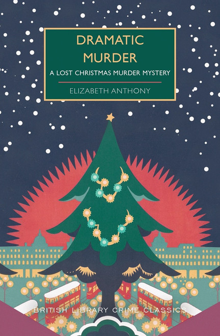 Dramatic Murder (A Lost Christmas Murder Mystery) by Elizabeth Anthony, 9781464253652